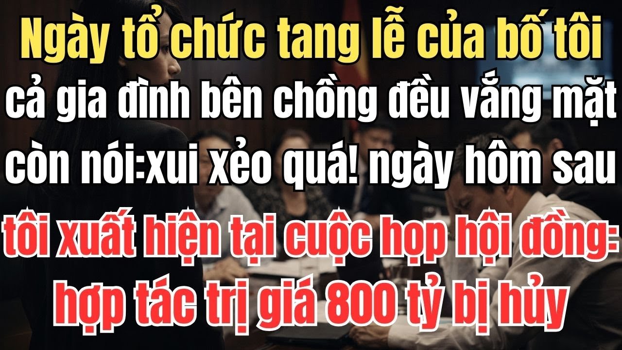 Ngày tổ chức tang lễ của bố tôi, cả gia đình bên chồng đều vắng mặt, còn nói: xui xẻo quá!