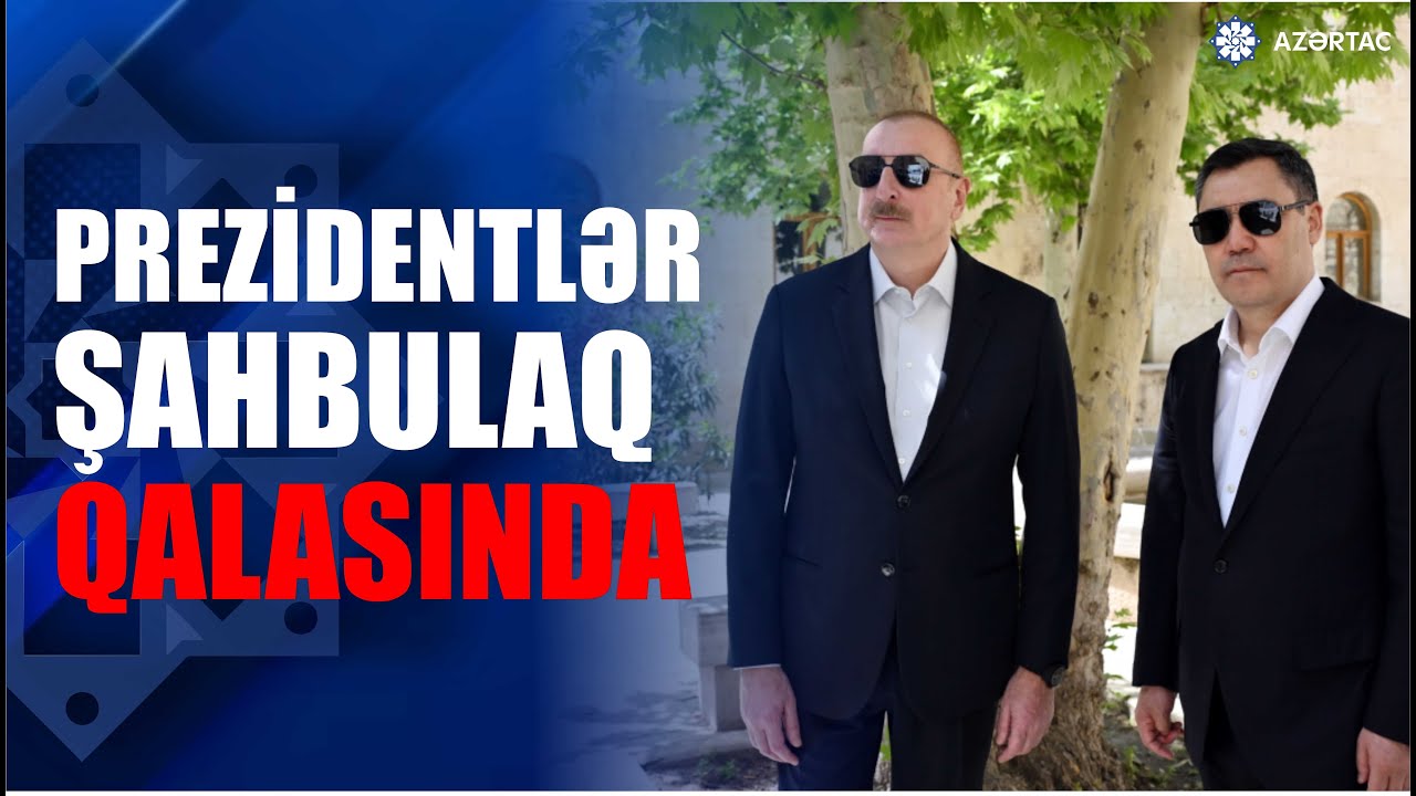 Prezidentlər İlham Əliyev və Sadır Japarov Ağdamda Şahbulaq qalasında olublar