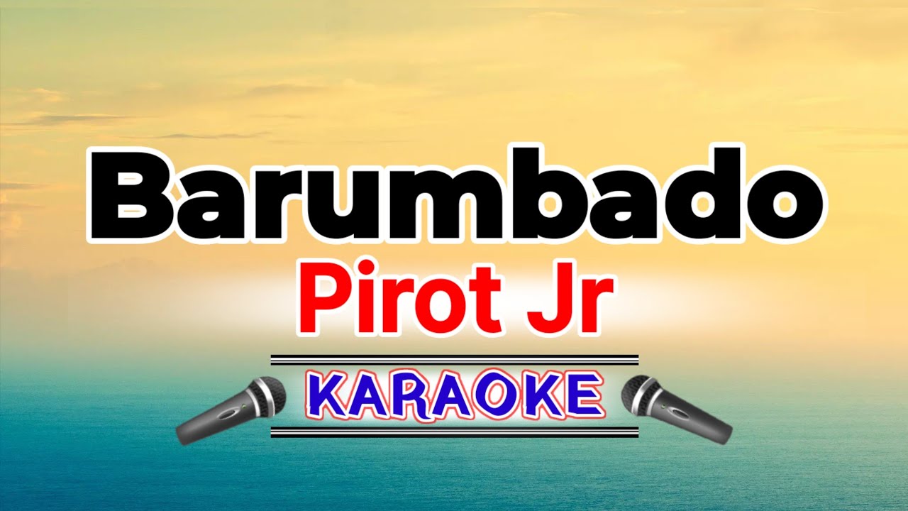 Barumbado – Pirot jr (Karaoke Version)