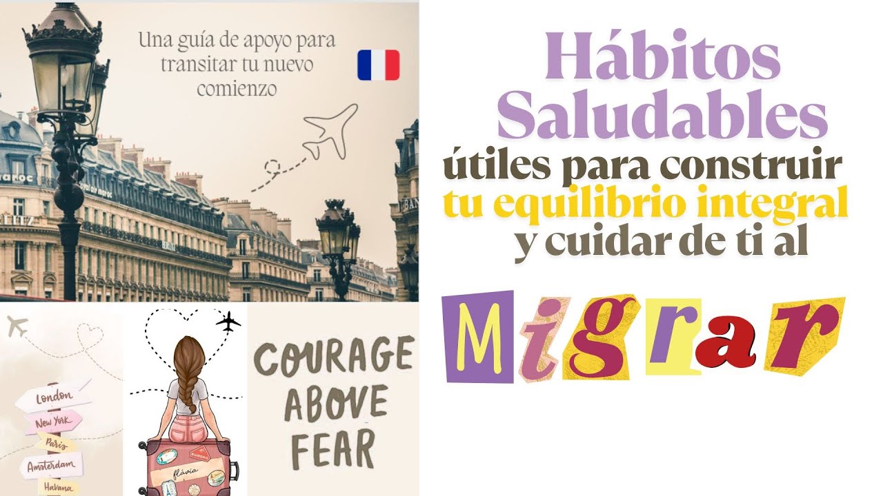 Cómo cuidar de ti al Migrar: Hábitos que pueden ayudarte a transitar el cambio