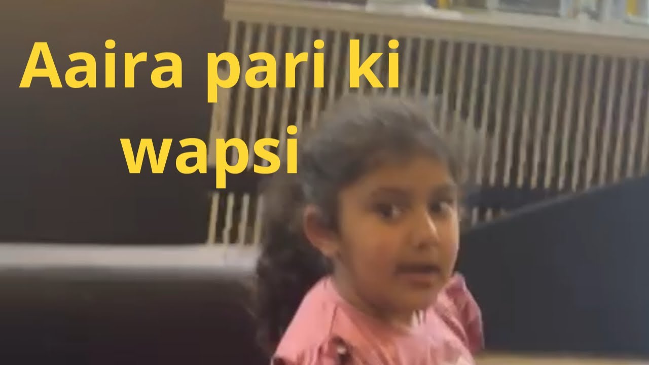 Aaira pari ki wapsi