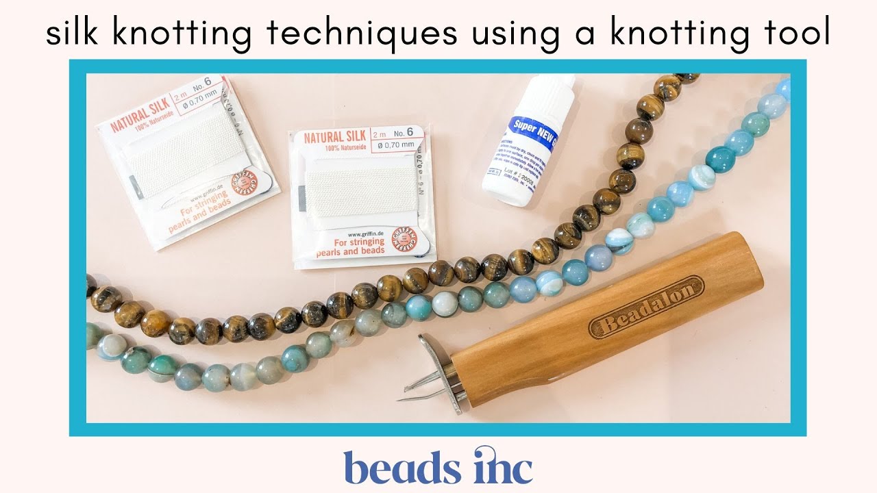 Simple Silk Knotting Techniques for Necklaces and Bracelets Using a Knotting Tool