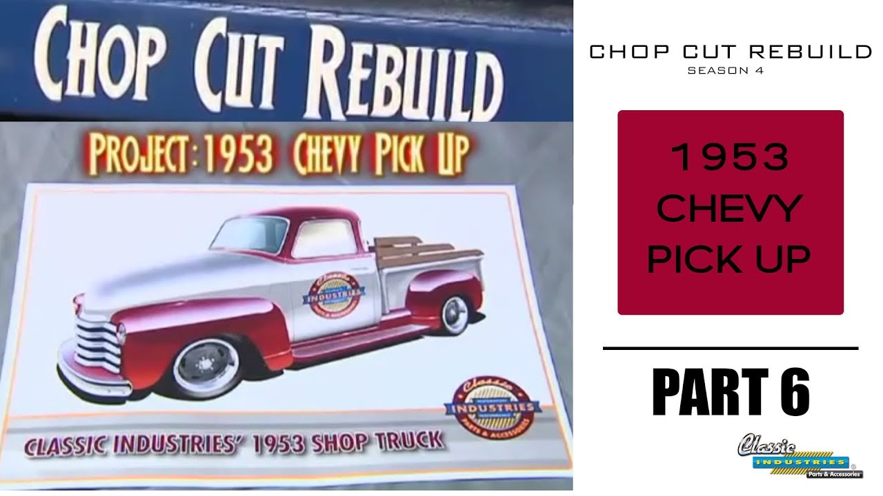 Chop Cut Rebuild: 1953 Chevy Pick Up - Part 6