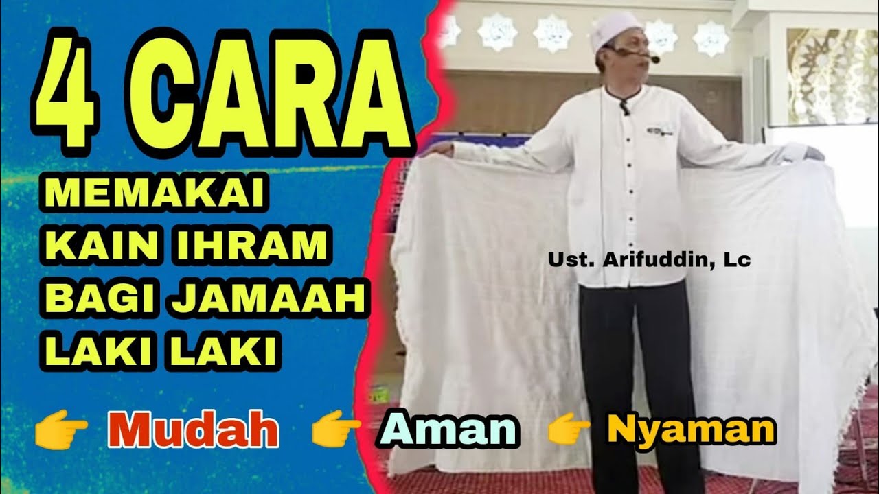 CARA MEMAKAI KAIN IHRAM BAGI LELEKI MUDAH AMAN DAN NYAMAN | Ustadz Arifuddin, Lc