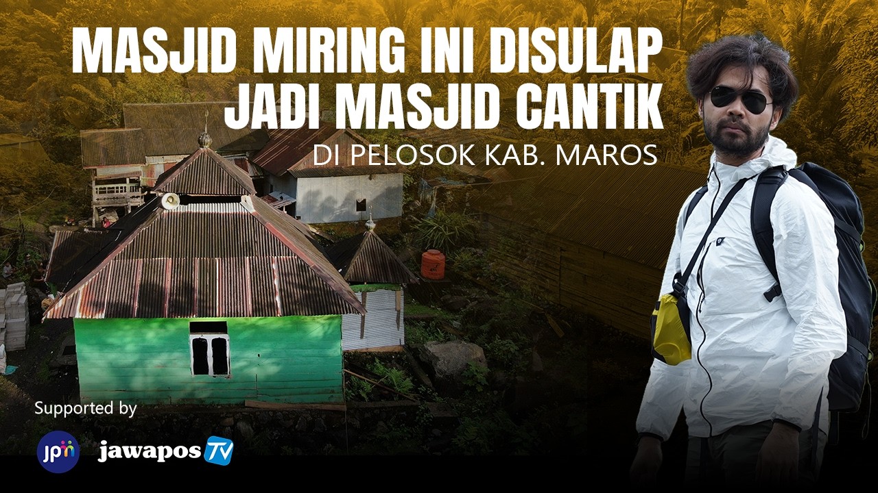JMN 7 EPS 1 - MASJID MIRING INI DISULAP JADI MASJID CANTIK - DI PELOSOK MAROS