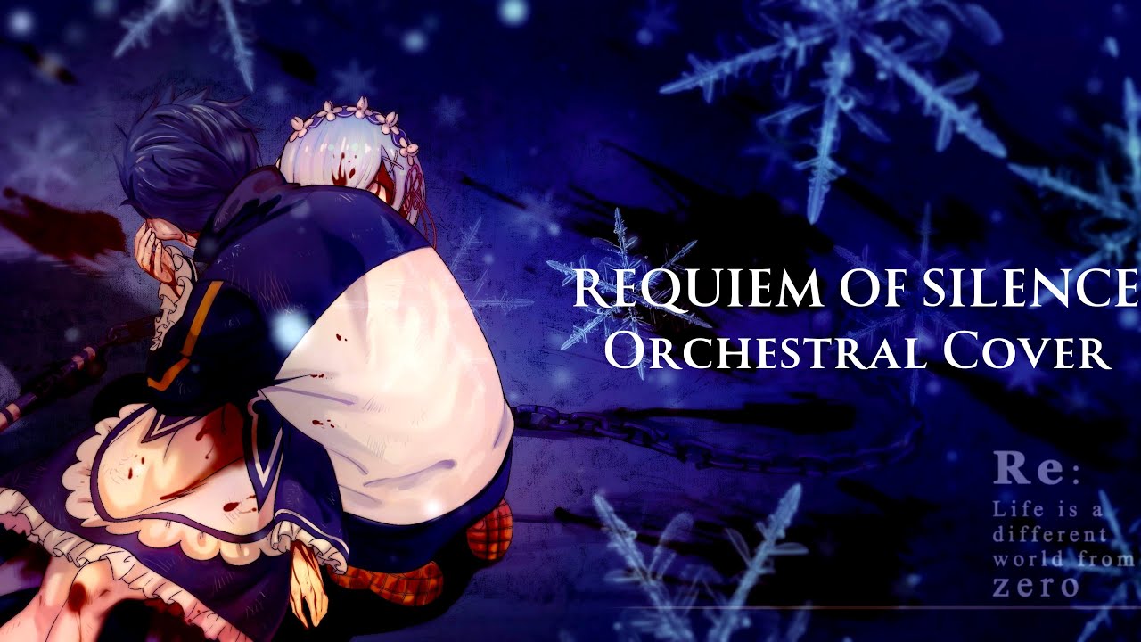 Requiem of Silence - Orchestral Cover - RE: Zero OST