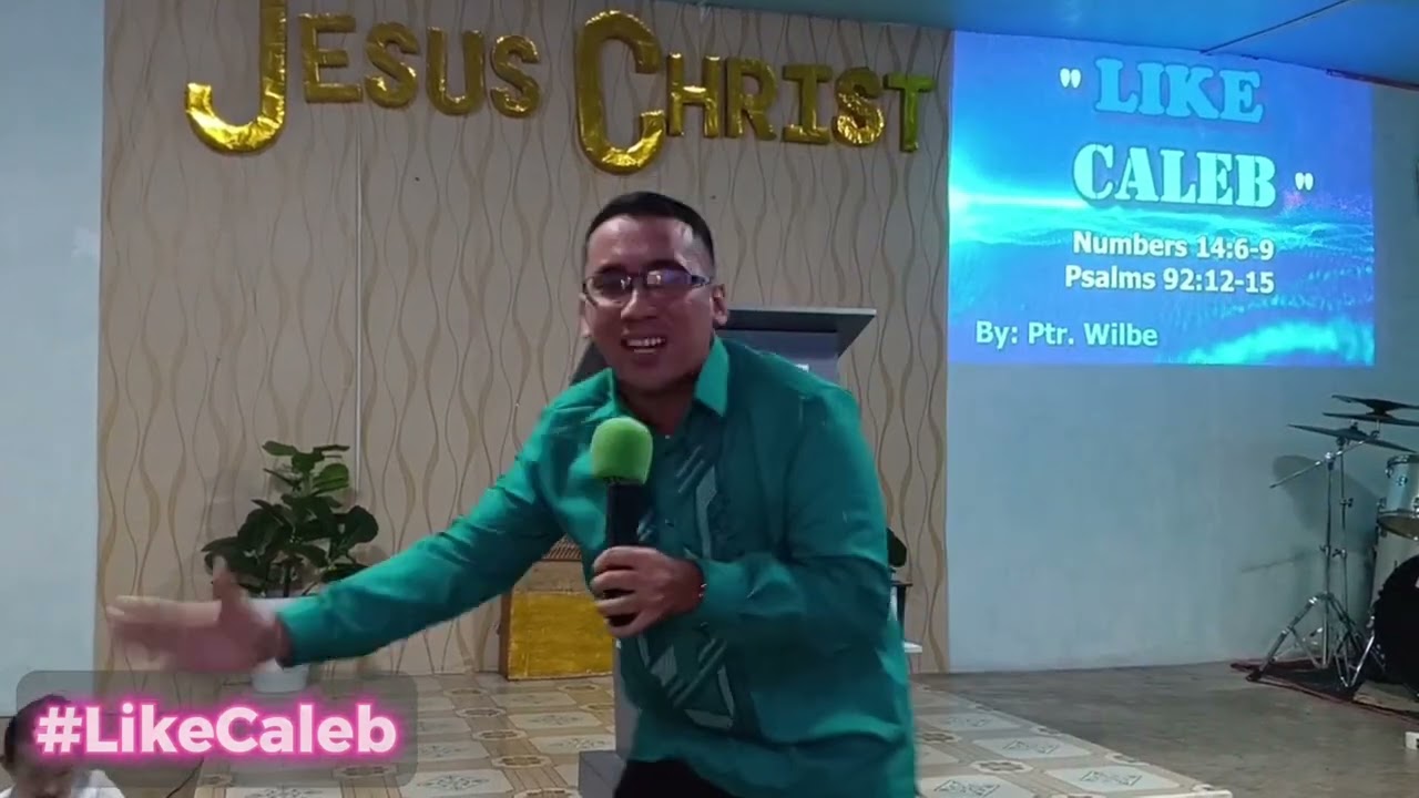 Like Caleb • Pastor Wilbe Broñola Jr.