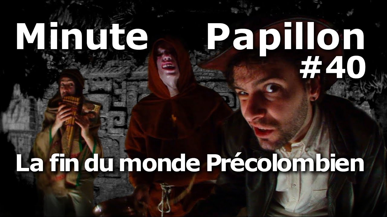 Minute Papillon #40 La fin du monde précolombien