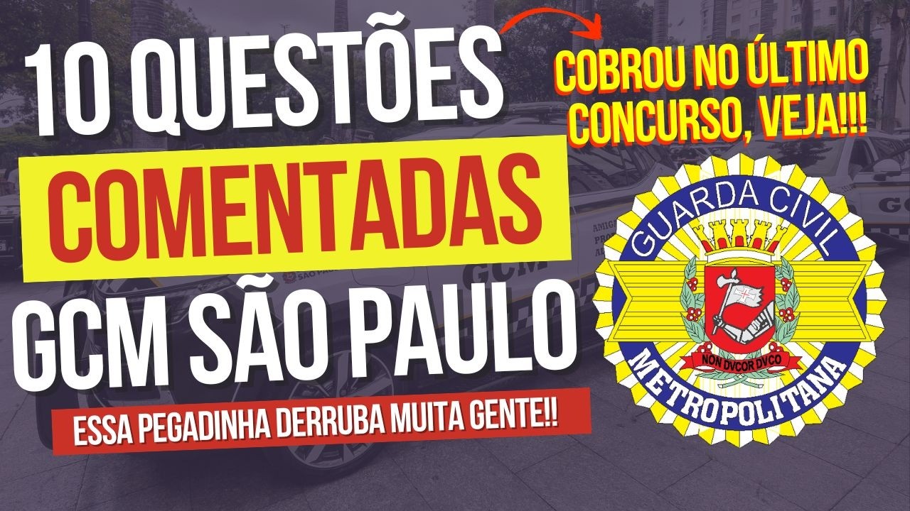 QUESTÕES COMENTADAS – GCM METROPOLITANA SÃO PAULO SP | SIMULADO GUARDA METROPOLITANA