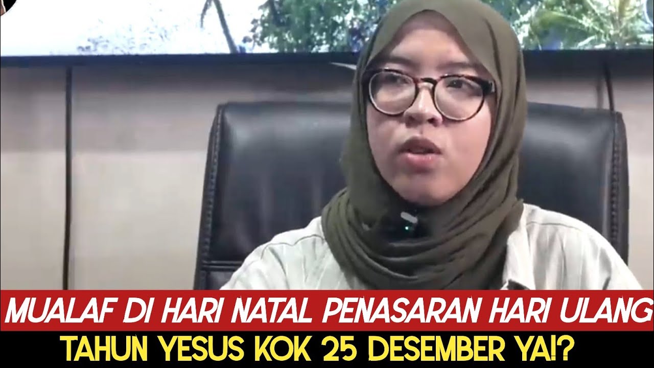 KISAH MUALAF DI HARI NATAL PENASARAN HARI ULANG TAHUN YESUS KOK 25 DESEMBER YA!?