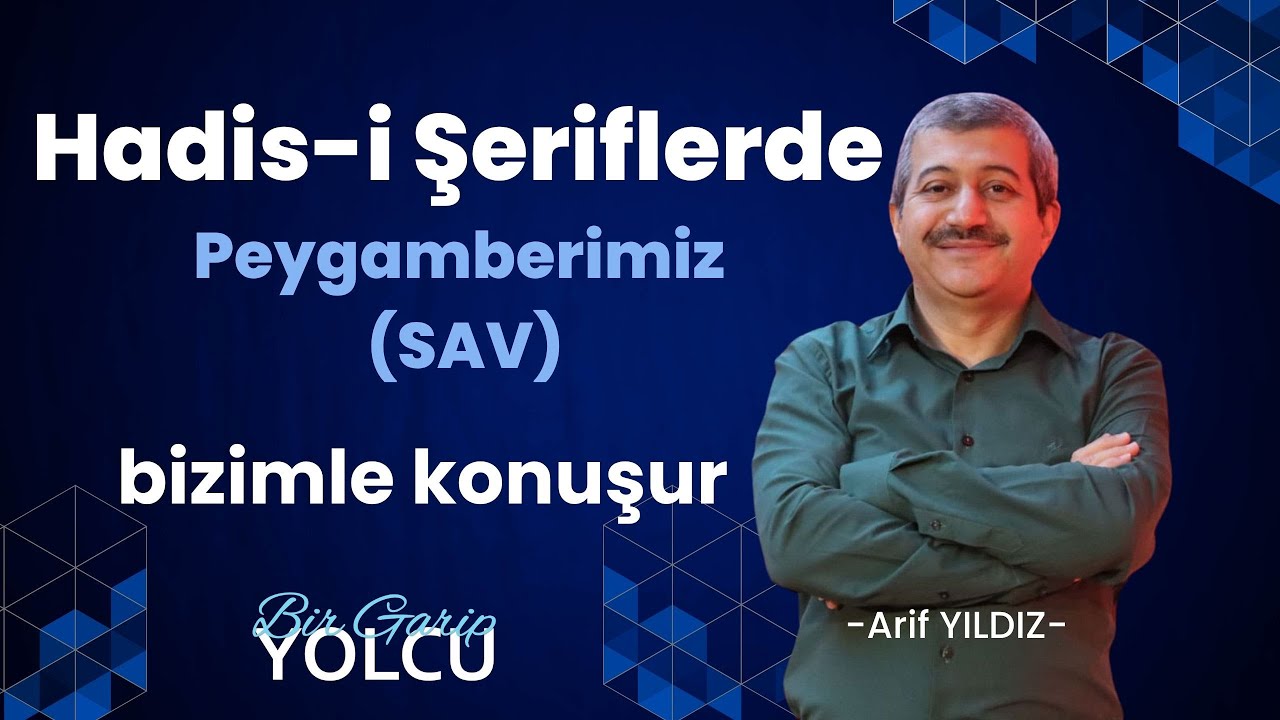 Bir Garip Yolcu -Arif Yıldız- Hadis-i Şeriflerde Peygamberimiz  (SAV)  Bizimle Konuşur.