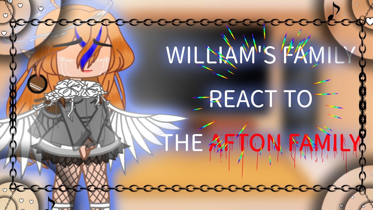 WILLIAM'S FAMILY REACT TO AFTON'S FAMILY||GC||FNAF
