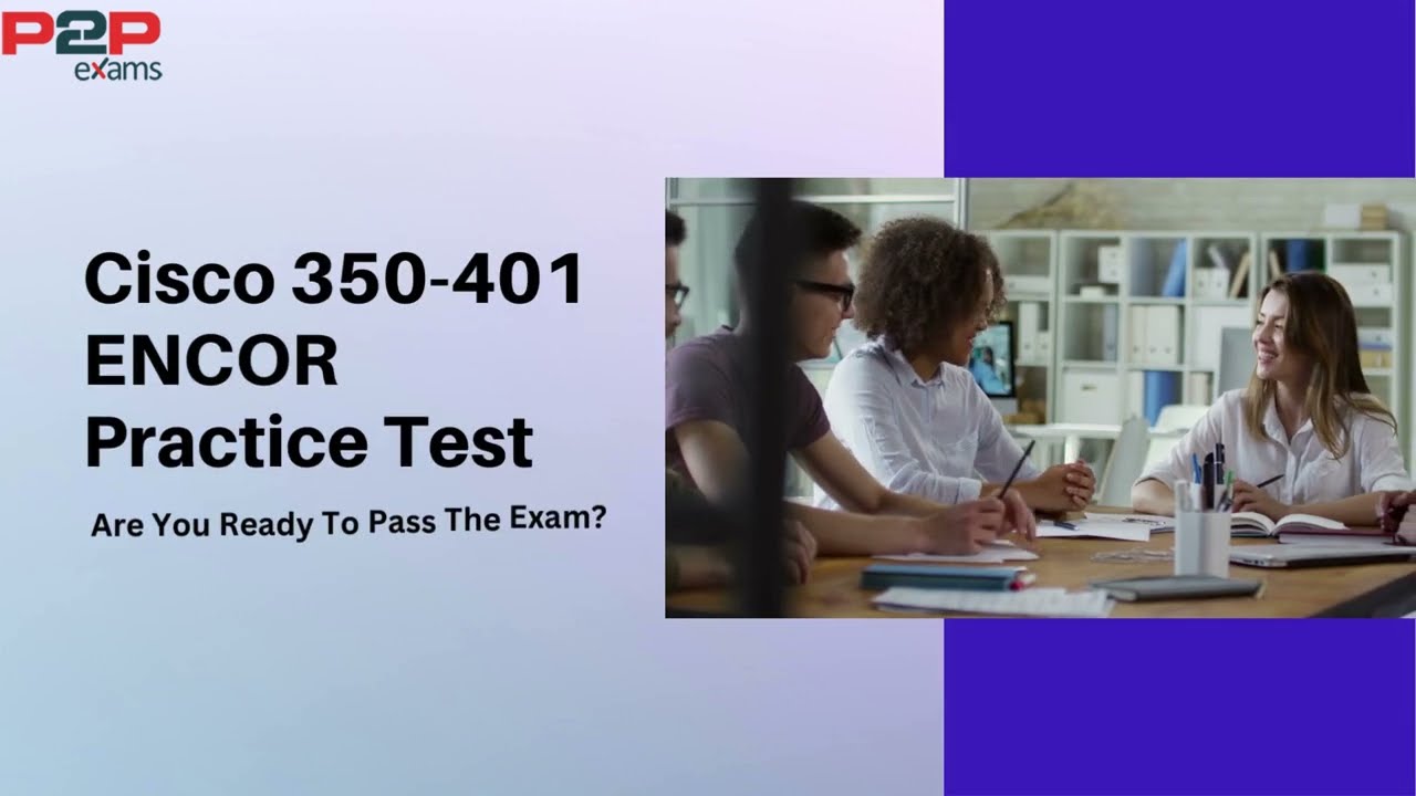 Cisco ENCOR 350-401 Practice Test - A Roadmap To Success