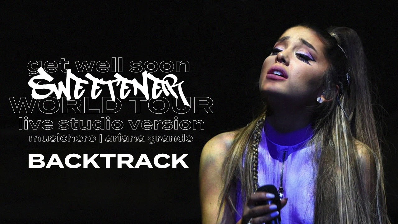 Ariana Grande - get well soon [Backtrack Karaoke] (Sweetener World Tour Version)
