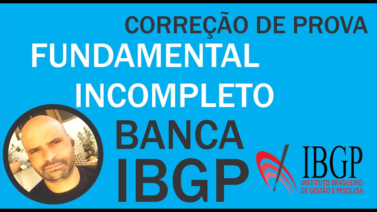 BANCA IBGP-FUNDAMENTAL INCOMPLETO-CORREÇÃO PROVA PORTUGUÊS E MATEMÁTICA