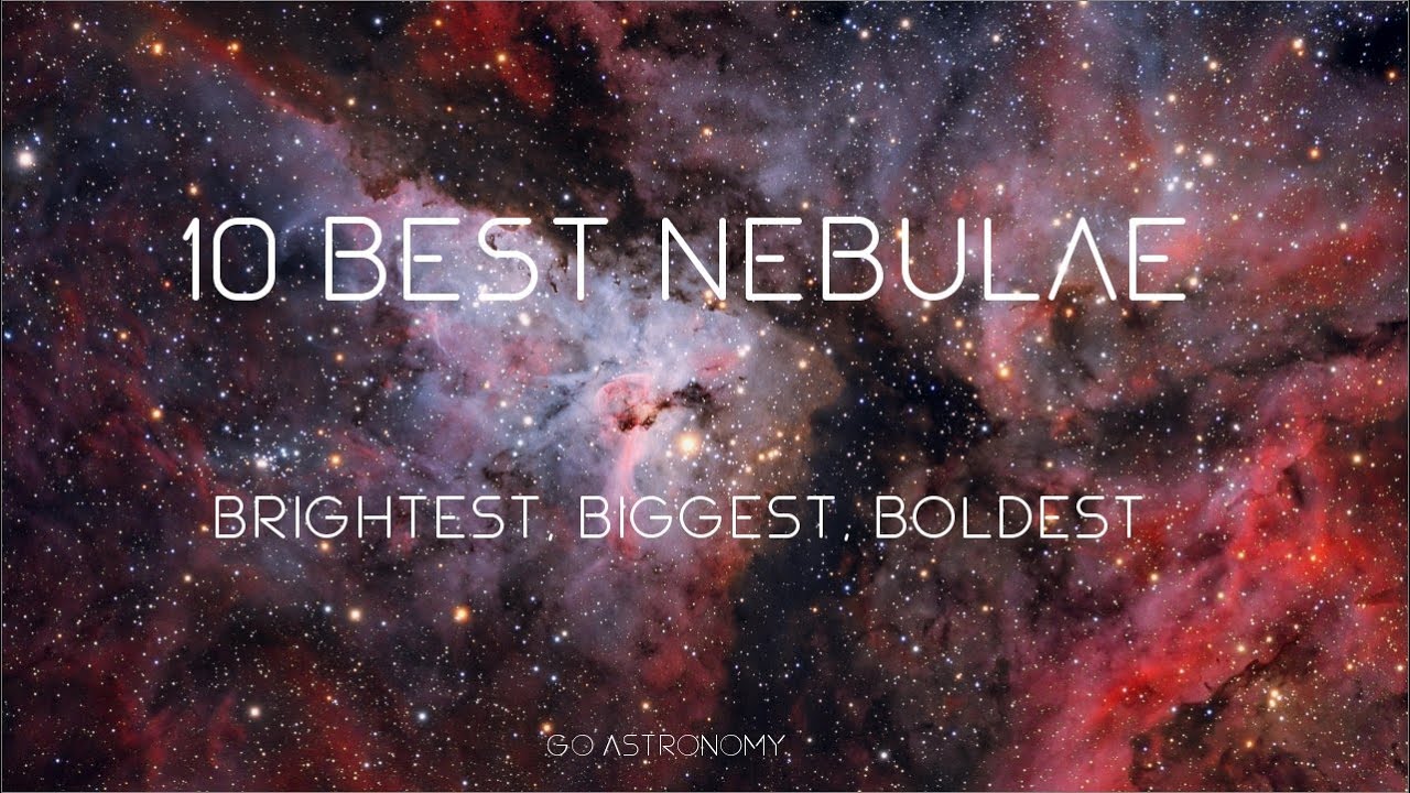 10 Best Nebulae: Brightest, Biggest, Boldest