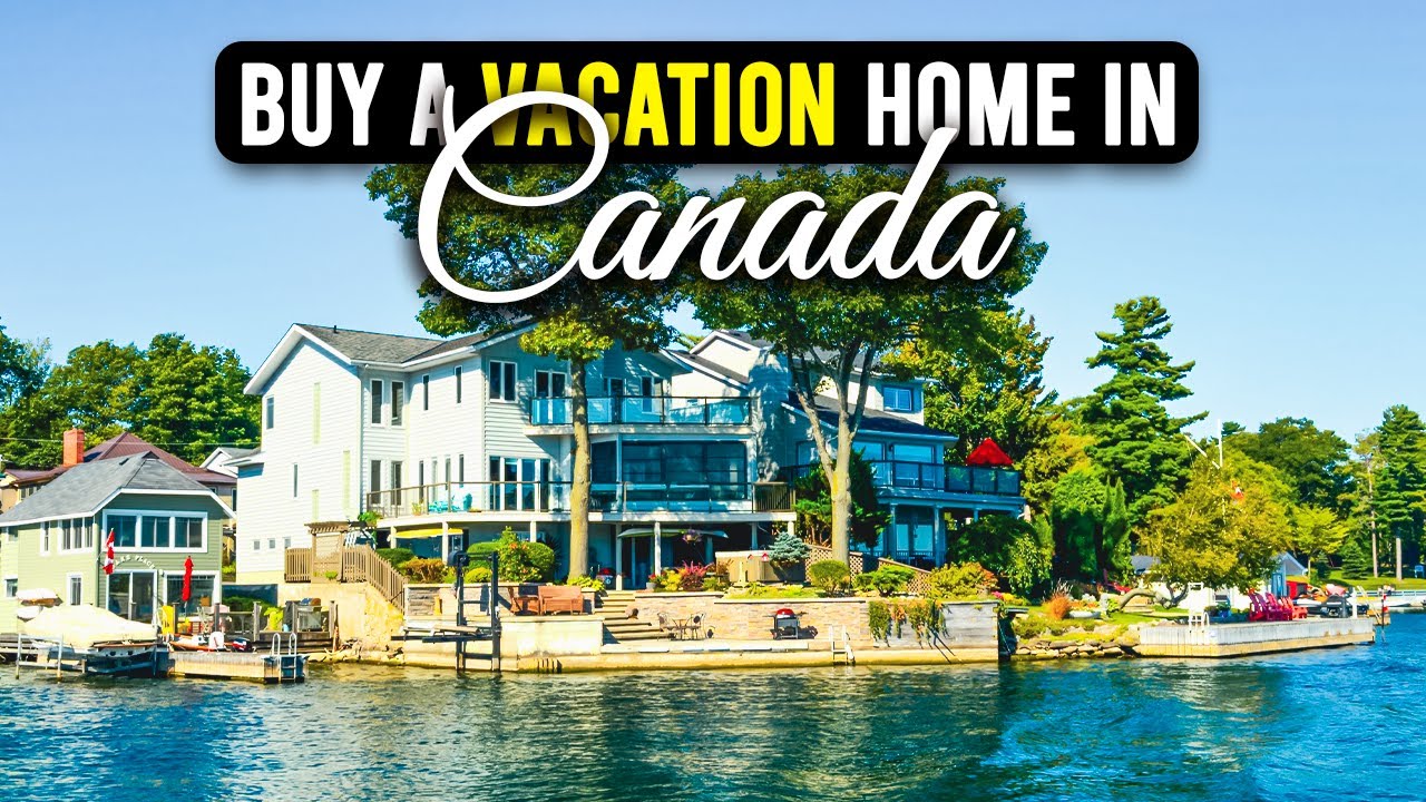 7 Best Places to Buy a Vacation Home in Canada