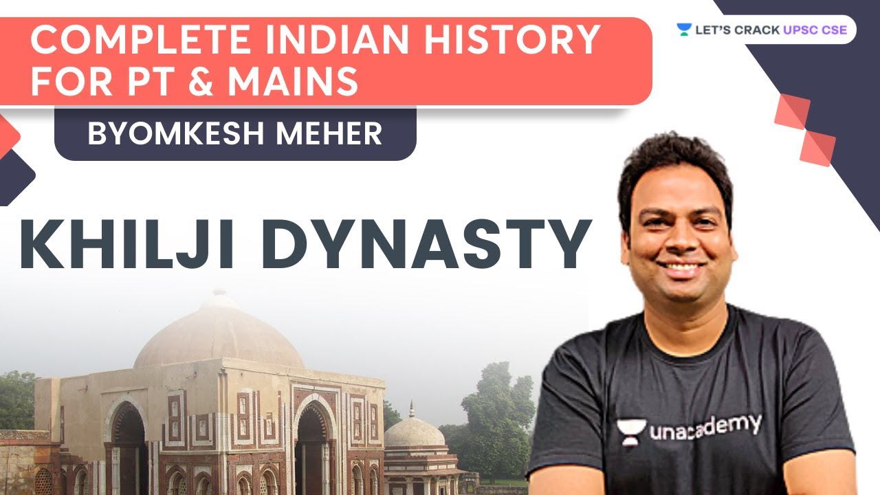 Khilji Dynasty | Indian History | UPSC CSE/IAS | Byomkesh Meher