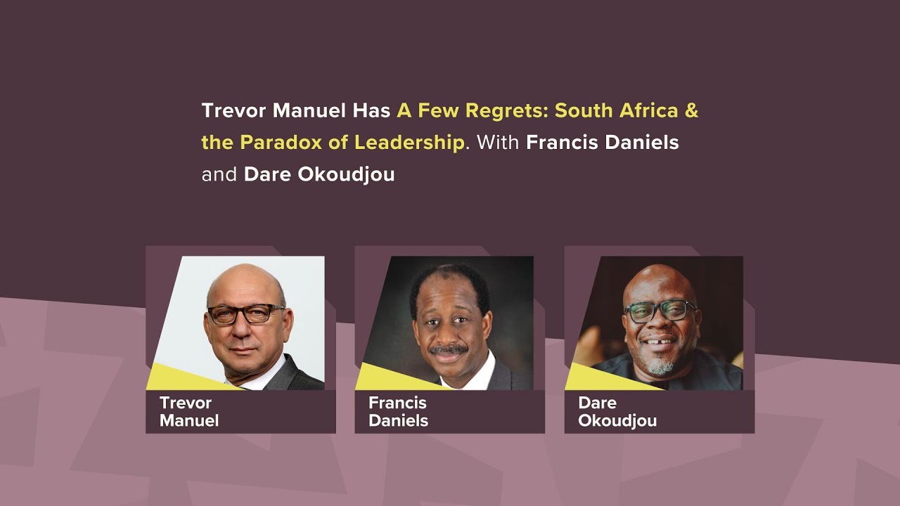 Trevor Manuel has A Few Regrets: South Africa & the Paradox of Leadership
