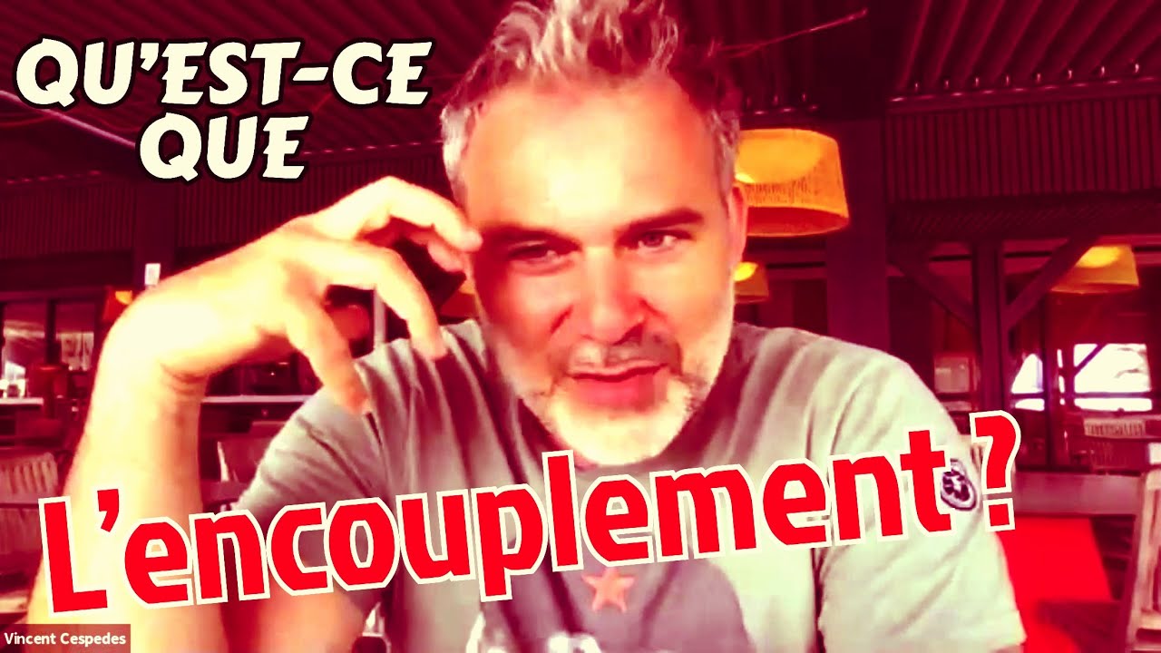 QU'EST-CE QUE L'« ENCOUPLEMENT » ?