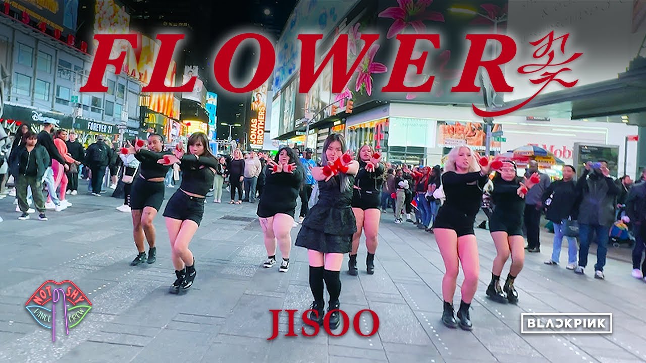 [KPOP IN PUBLIC NYC TIMES SQUARE] JISOO - 꽃(FLOWER) Dance Cover by Not Shy Dance Crew