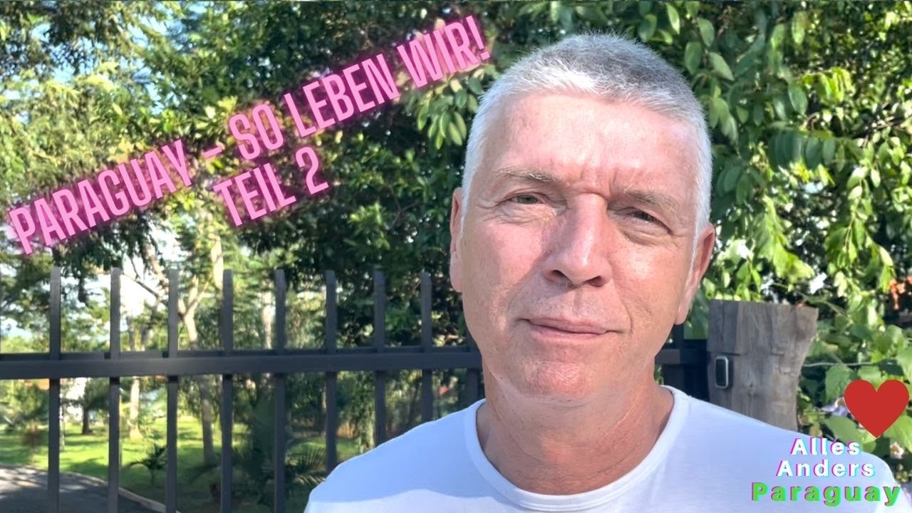 Paraguay  so leben wir! Teil 2