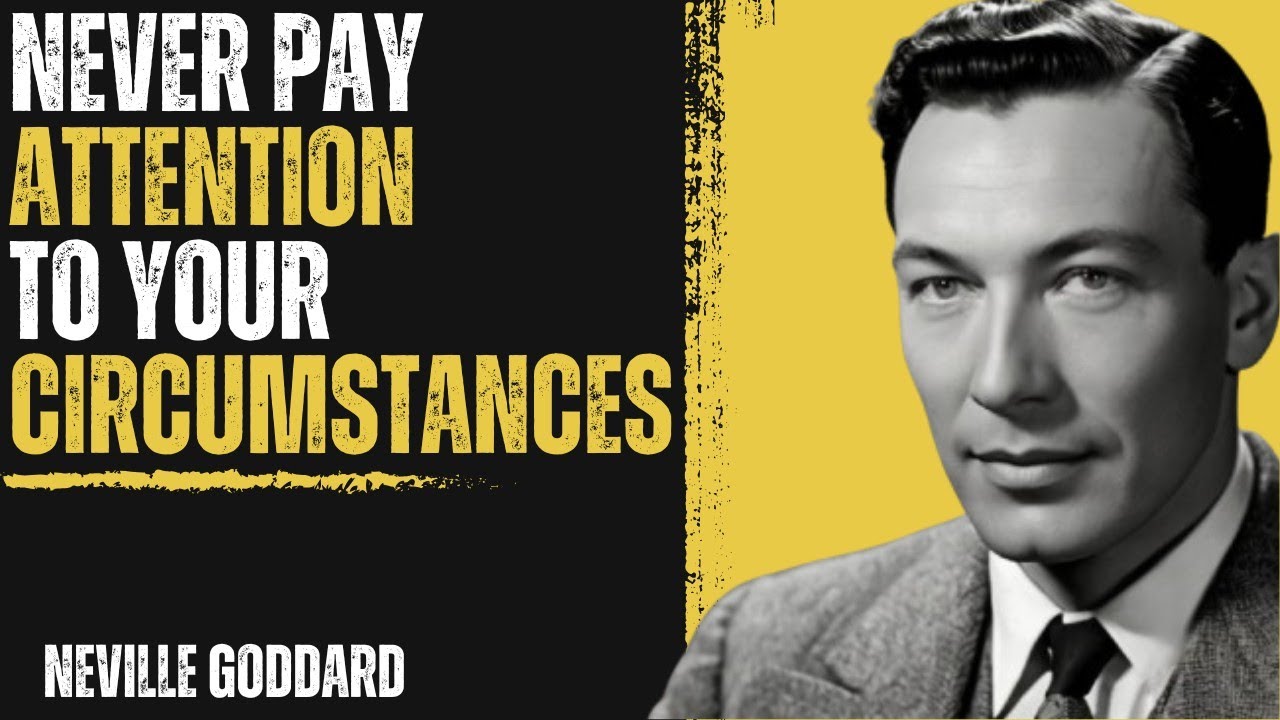 Neville Goddard: Never Pay Attention to Your Circumstances | Motivational Speech