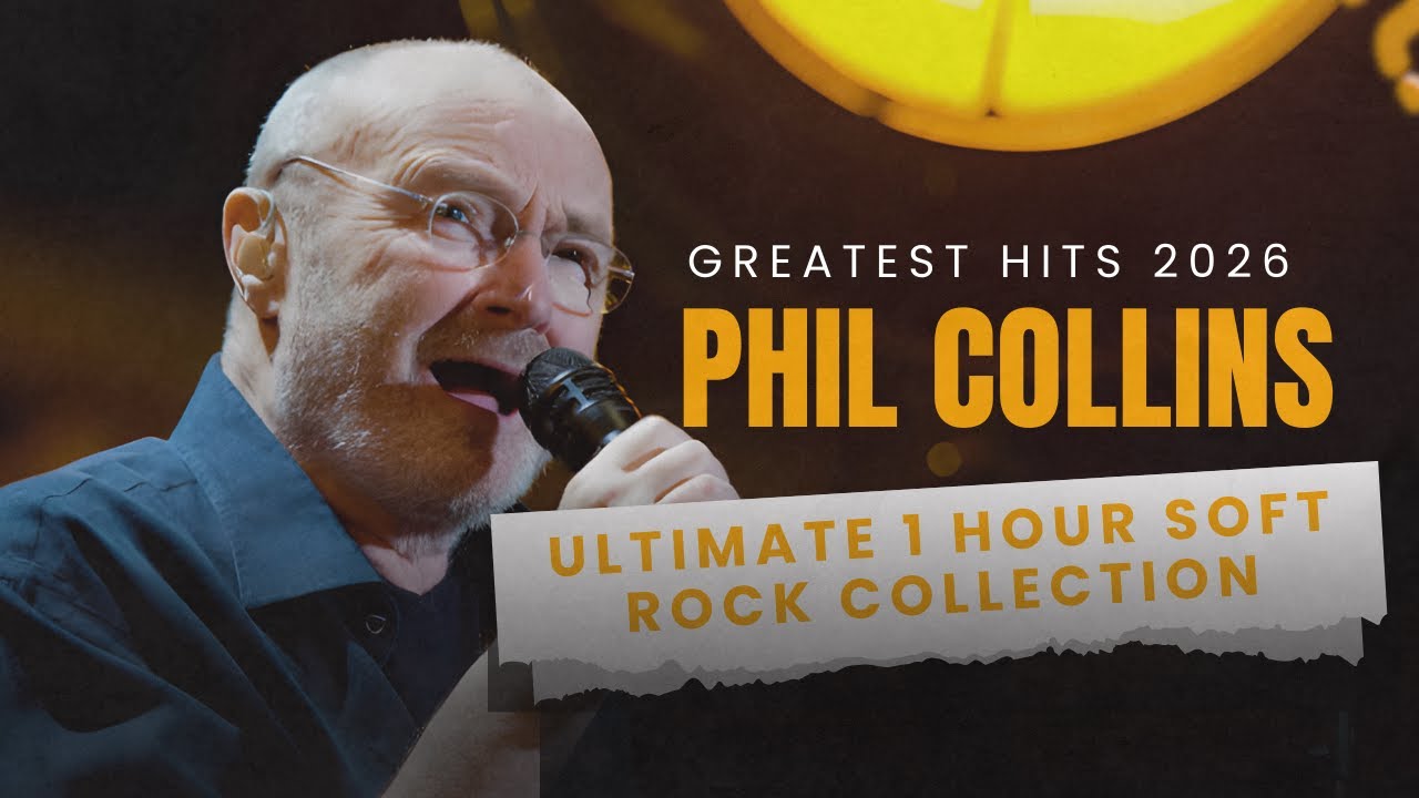 Phil Collins The Greatest Hits 2026 | Ultimate 1 Hour Soft Rock Collections