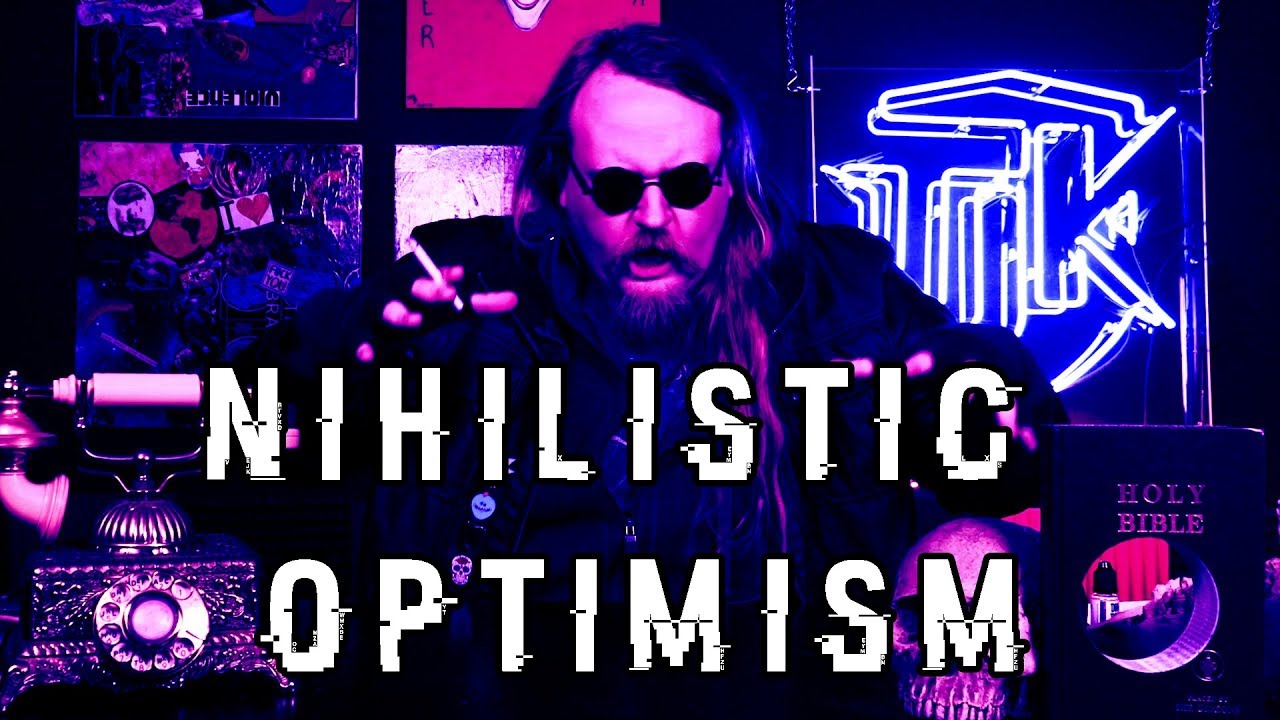 NIHILISTIC OPTIMISM