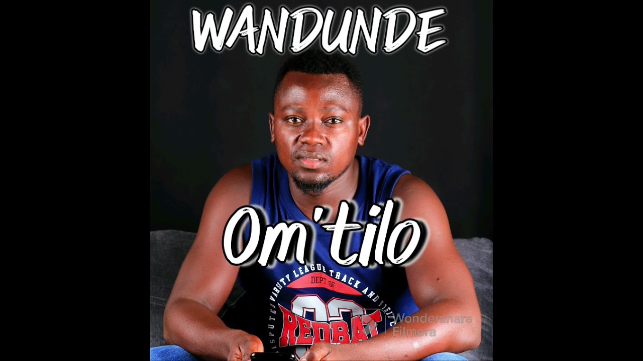 WANDUNDE-Om'tilo(official audio)