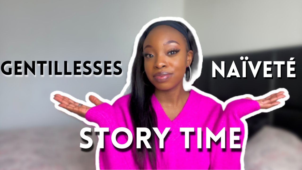 GENTILLESSES OU NAIVETE ? PRT1 | STORY TIME | TEMOIGNAGE