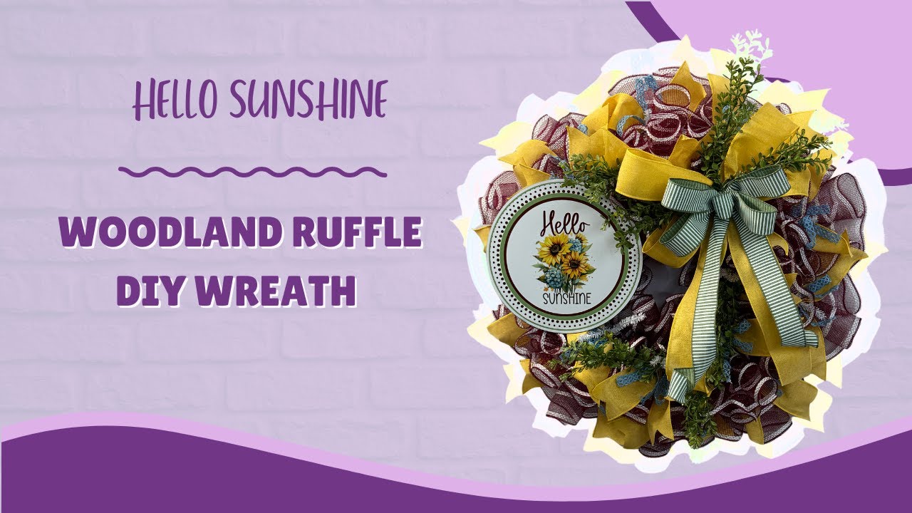 Hello Sunshine Wreath Using The Woodland Ruffle Method