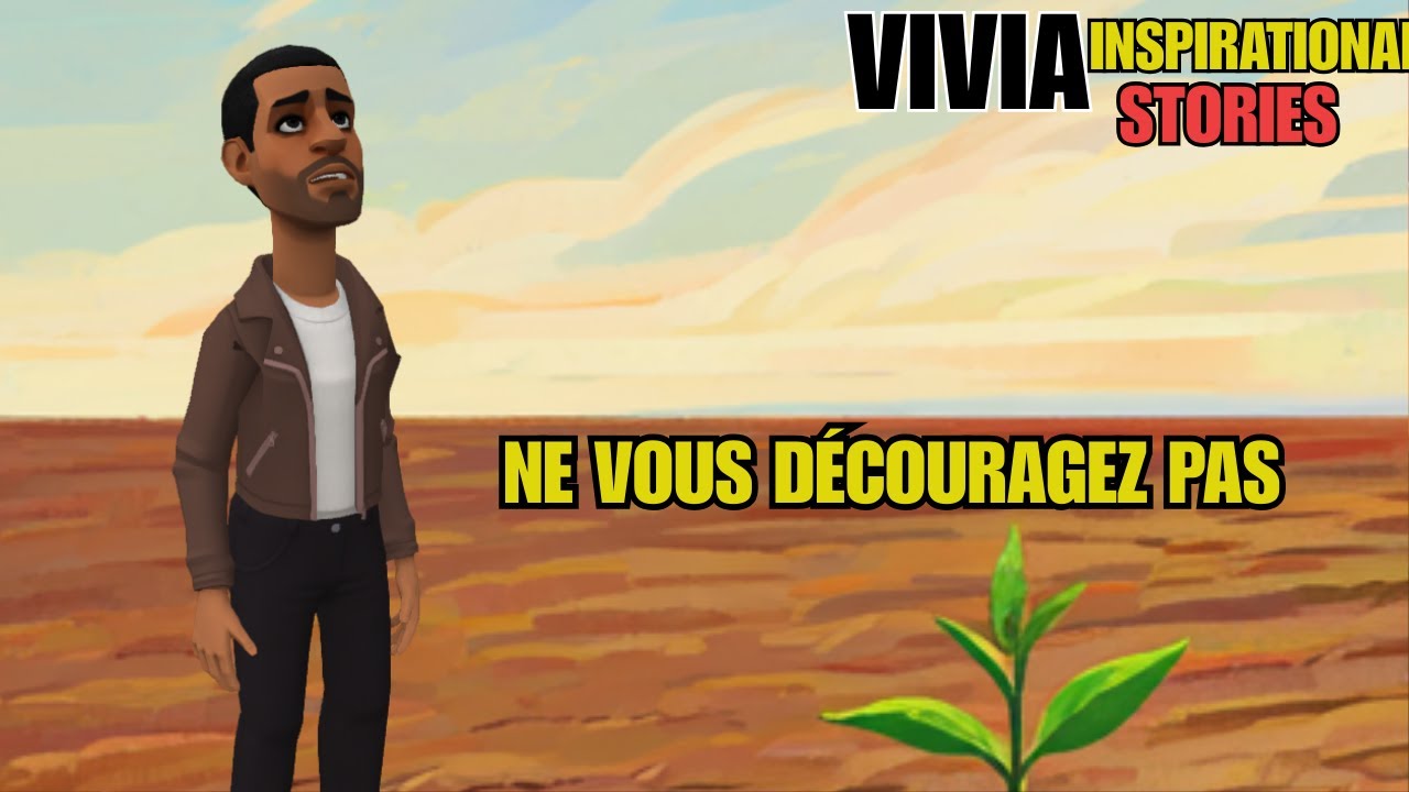 POURQUOI VOUS NE DEVRIEZ JAMAIS VOUS DÉCOURAGER. ANIMATION CHRÉTIENNE