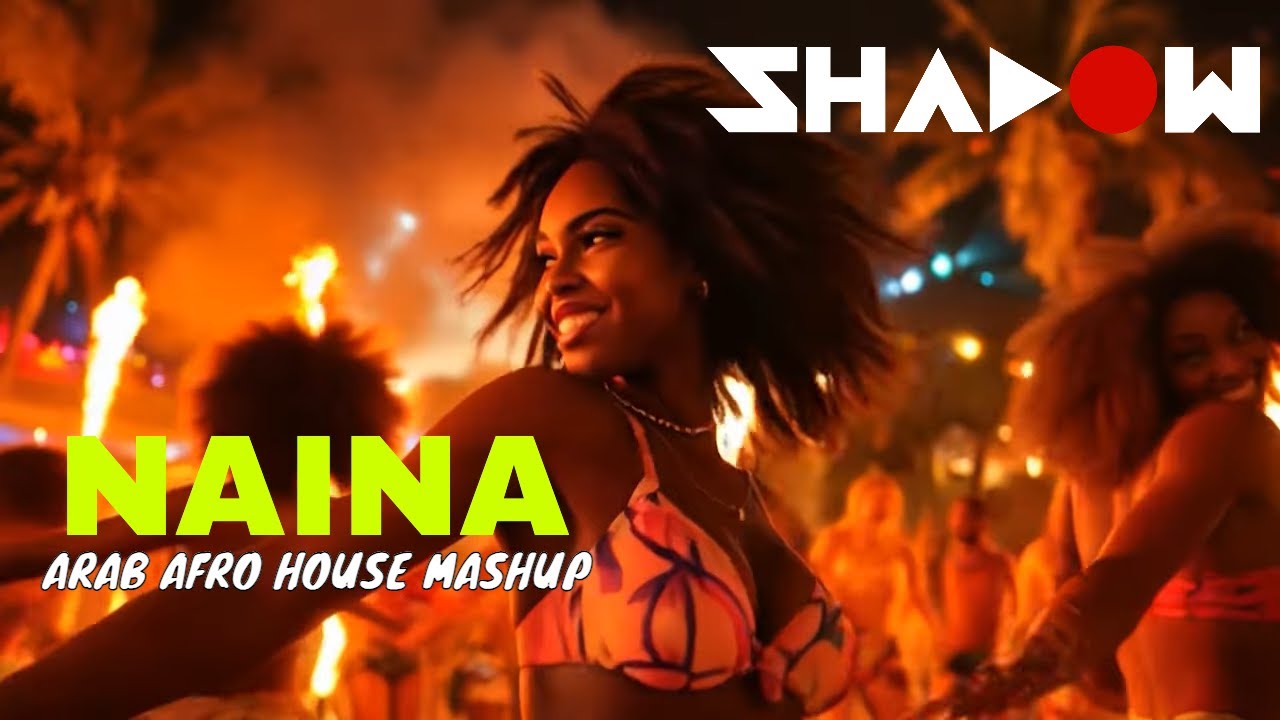 Naina (Arab Afro House Mashup) | Diljit Dosanjh | DJ Shadow Dubai | 2025