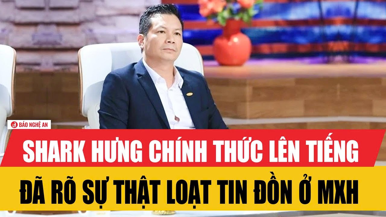 Shark Hưng ch&iacute;nh thức l&ecirc;n tiếng, đ&atilde; r&otilde; sự thật loạt tin đồn ở MXH