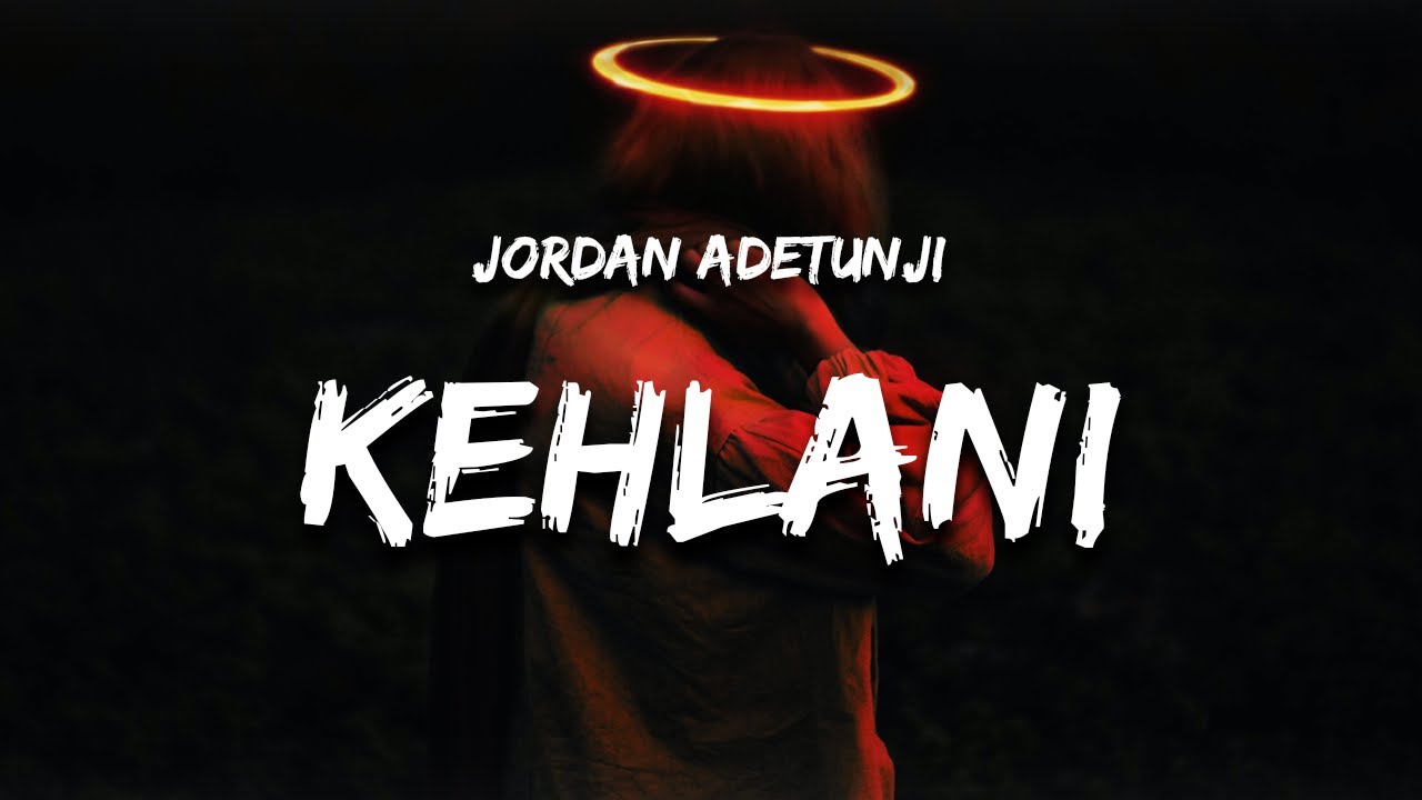 Jordan Adetunji - KEHLANI (Lyrics) 