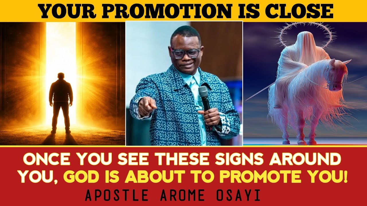 ONCE YOU SEE THESE SIGNS, GOD IS ABOUT TO PROMOTE || APOSTLE AROME OSAYI