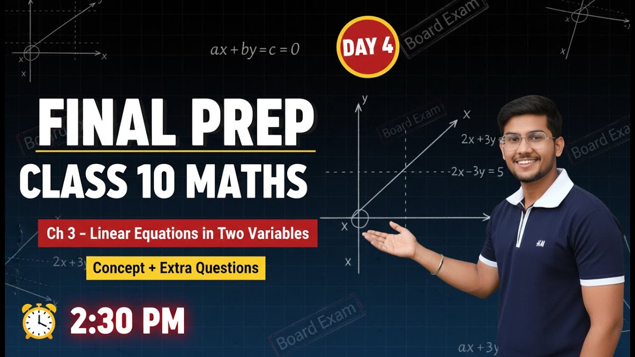 Final Prep Day 4 | Class 10 Maths | Ch 3 Linear Equations in Two Variables | 2:30 PM