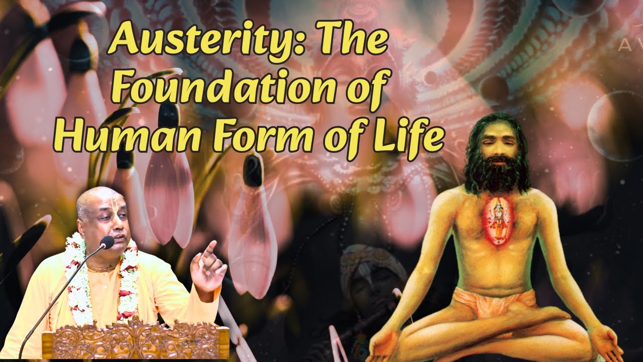 Austerity: The Foundation of Human Form of Life | H.H. Bhakti Prachar Parivrajak Swami