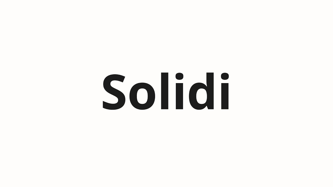 Как произносить Solidi