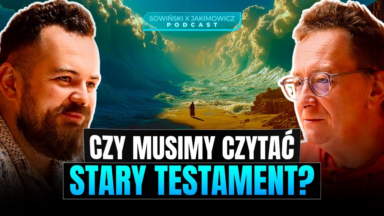 CZY STARY TESTAMENT NAS OBOWIĄZUJE? | PODCAST SOWIŃSKI X JAKIMOWICZ [S17E01]