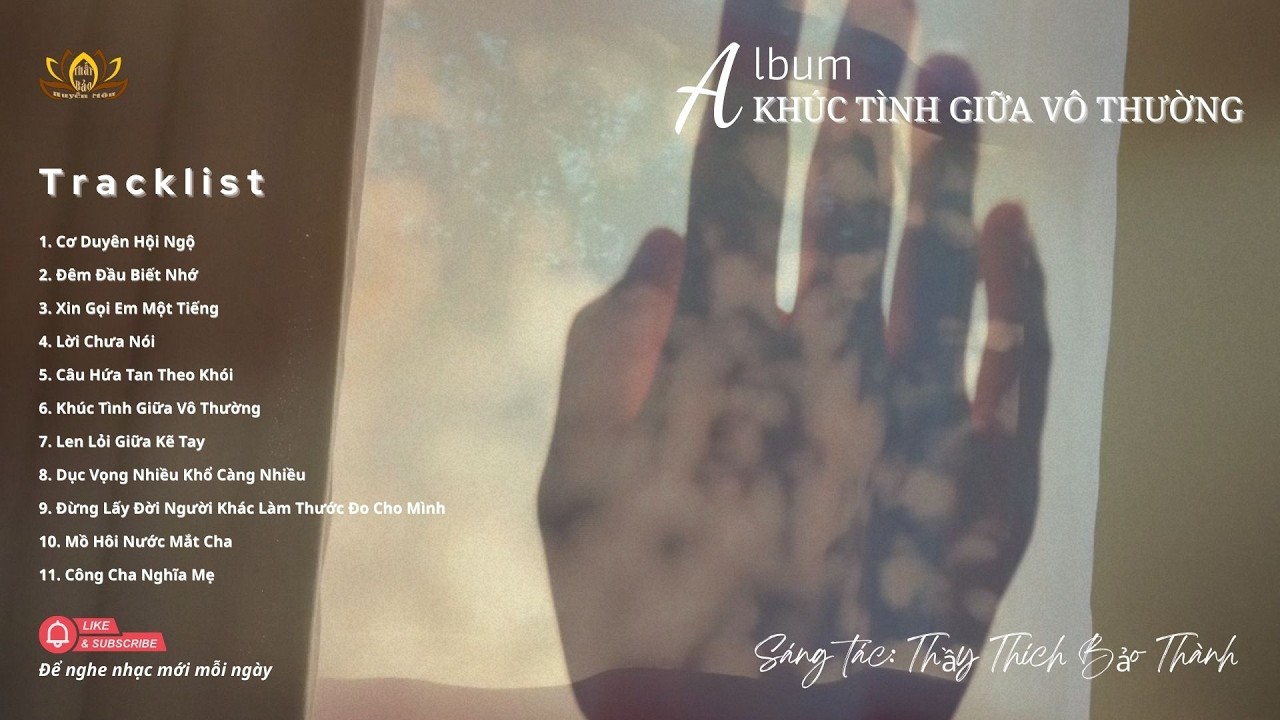 ALBUM: KHÚC TÌNH GIỮA VÔ THƯỜNG | Thầy Thích Bảo Thành