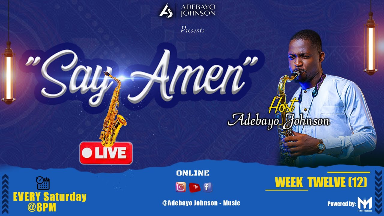 SAY AMEN - WEEK 12 -  Adebayo Johnson
