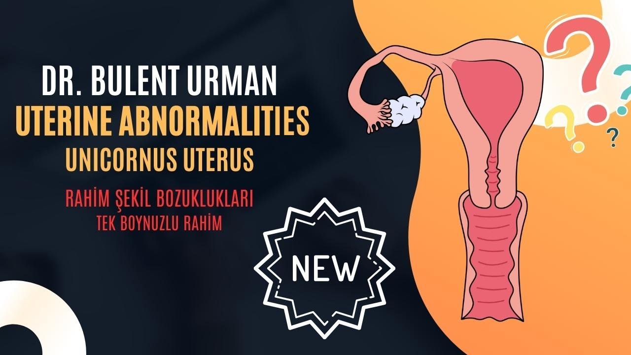 Congenital Uterine Abnormalities (Rahim Şekil Bozuklukları: Tek Boynuzlu Rahim) TR - Bölüm 3