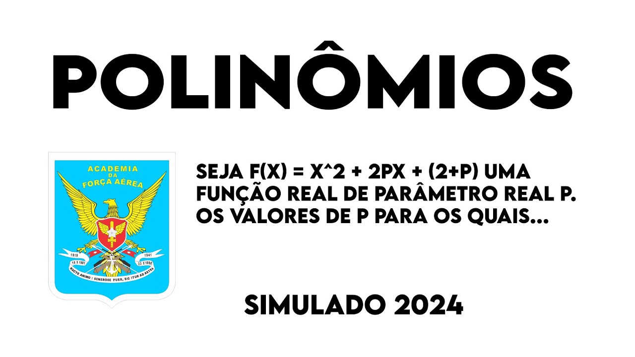 Polin&ocirc;mios simulado AFA 2024 -  Seja f(x) = x^2 + 2px + (2 + p) uma fun&ccedil;&atilde;o real...