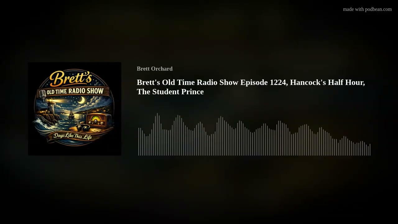 Brett's Old Time Radio Show Episode 1224, Hancock's Half Hour, The Student Prince