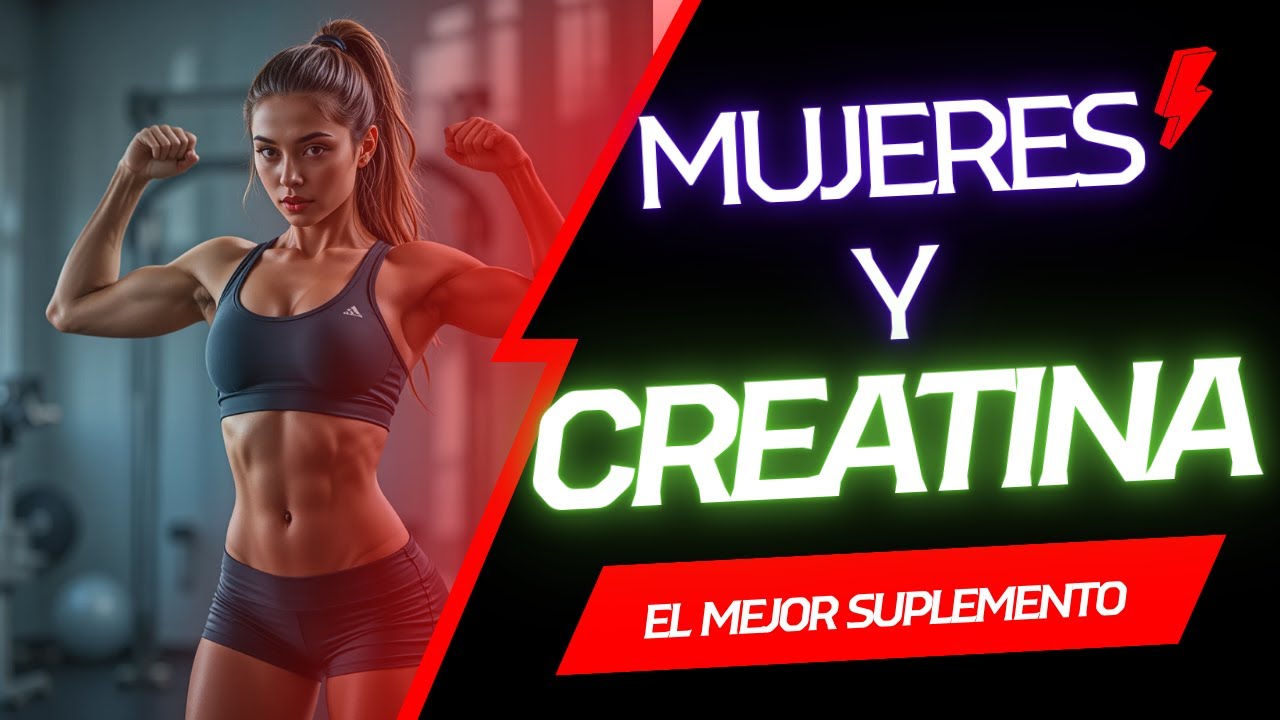Creatina en mujeres: beneficios reales y mitos