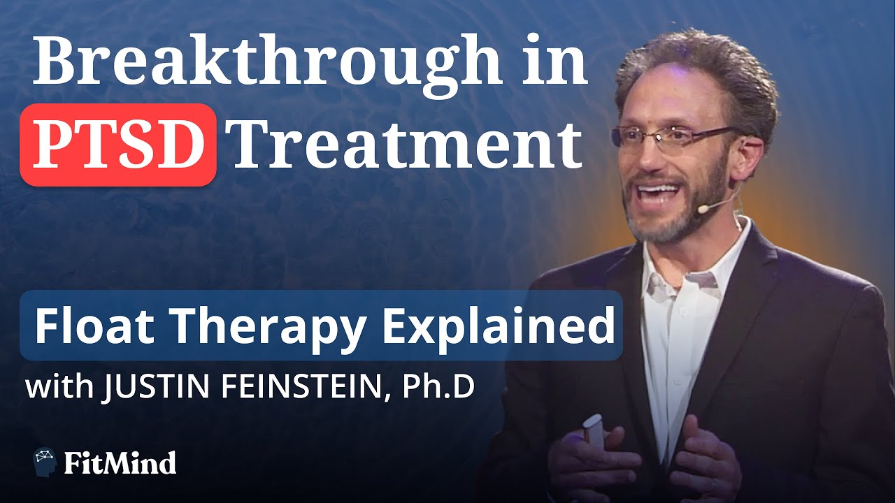 Float Therapy for PTSD: Breakthrough Treatment with Dr. Justin Feinstein