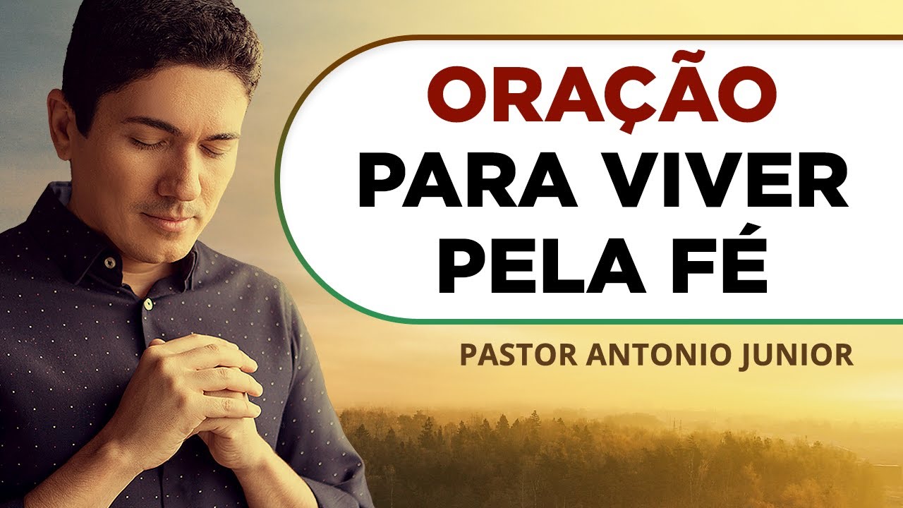 ORAÇÃO PARA APRENDER A VIVER PELA FÉ EM CRISTO 🙏🏼 Pastor Antônio Júnior