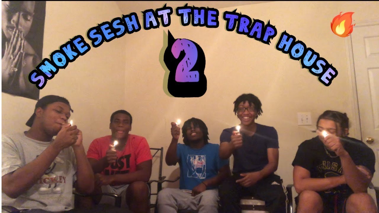 Smoke Sesh at the Trap House 2